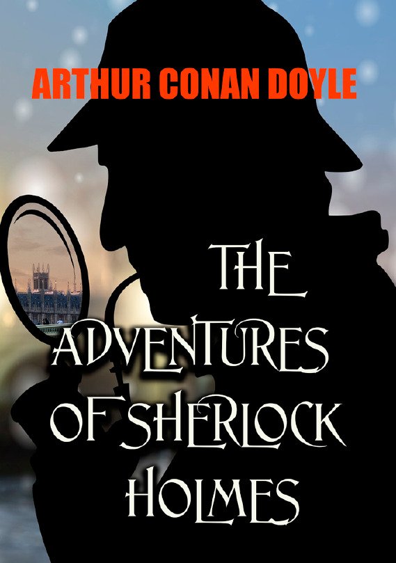 The Adventures of Sherlock Holmes Arthur Conan Doyle