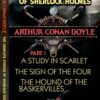 The Complete Stories of Sherlock Holmes. Part 1. A Study in Scarlet. The Sign of the Four. The Hound of the Baskervilles Arthur Conan Doyle